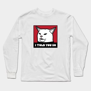 I Told You So Long Sleeve T-Shirt